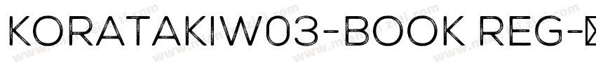 KoratakiW03-Book Reg字体转换